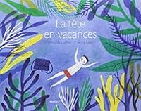 Couverture du livre La tête en vacances - Vincent Cuvellier - Anne Laval