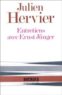 Ernst Junger - Julien Hervier - Entretiens avec Ernst Jünger