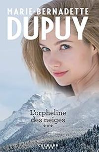 Marie Bernadette Dupuy - L'orpheline des neiges