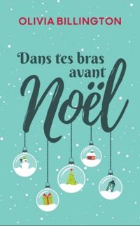 Couverture du livre Dans tes bras avant Noël - Olivia Billington