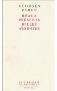 Couverture du livre Beaux Présents - Belles Absentes - Georges Perec