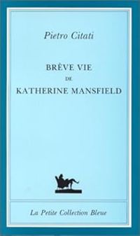 Pietro Citati - Brève vie de Katherine Mansfield