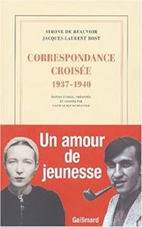 Couverture du livre Correspondance croisée (1937-1940) - Simone De Beauvoir - Jacques Laurent Bost