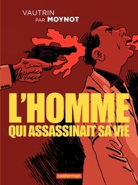 Emmanuel Moynot - L'homme qui assassinait sa vie