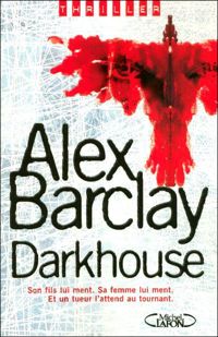 Couverture du livre DARKHOUSE - Alex Barclay