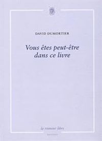 David Dumortier - Vous êtes peut-être dans ce livre