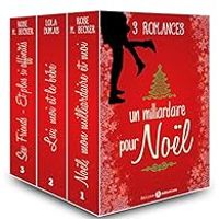 Rose M Becker - Lola Dumas - Un milliardaire pour Noël - 3 romances