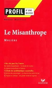 Robert Horville - Georges Decote - Profil d'une oeuvre : Molière, Le Misanthrope