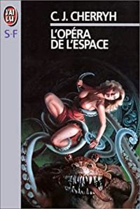 Couverture du livre L'Opéra de l'espace - Carolyn J Cherryh