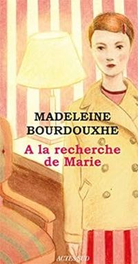 Madeleine Bourdouxhe - À la recherche de Marie