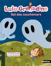 Lucie Durbiano - Laurence Gillot - Lulu-Grenadine fait des cauchemars