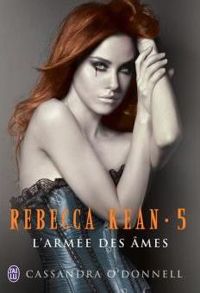 Couverture du livre Rebecca Kean (Tome 5) - L'armée des âmes - Cassandra Odonnell