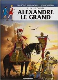 Couverture du livre Alexandre le Grand - Francois Maingoval - Jean Torton