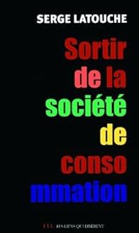 Couverture du livre Sortir de la société de consommation - Serge Latouche