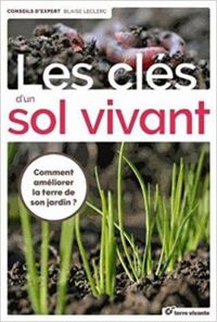 Couverture du livre Les clés d'un sol vivant - Blaise Leclerc