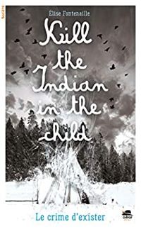 Couverture du livre Kill the Indian in the child - Elise Fontenaille