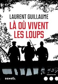 Laurent Guillaume - Là où vivent les loups