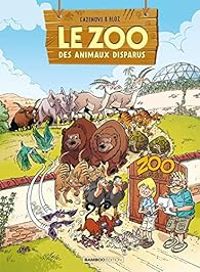 Christophe Cazenove - Le zoo des animaux disparus