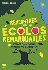 Couverture du livre Rencontres avec des écolos remarquables - Frederic Denhez