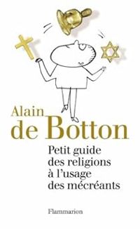 Couverture du livre Petit guide des religions à l'usage des mécréants - Alain De Botton