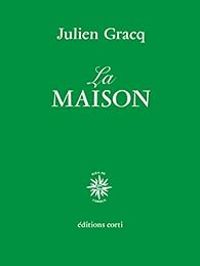 Julien Gracq - La maison