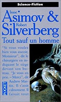 Couverture du livre Tout sauf un homme - Isaac Asimov - Robert Silverberg