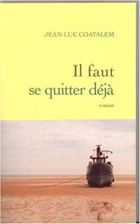 Couverture du livre Il faut se quitter déjà - Jean Luc Coatalem