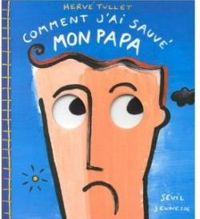 Herve Tullet - Comment j'ai sauvé mon papa