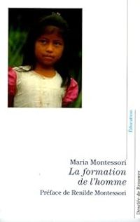 Couverture du livre La formation de l'homme - Maria Montessori - Michel Valois - Renilde Montessori