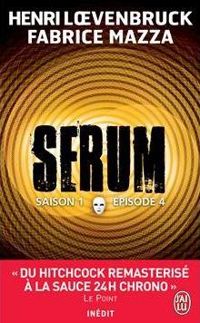 Couverture du livre Serum - Saison 01, épisode 04 - Henri Loevenbruck - Fabrice Mazza