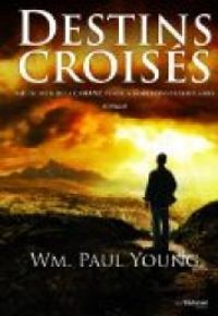 William Paul Young - Destins croisés