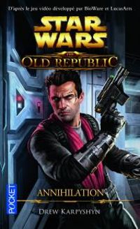 Couverture du livre The Old Republic : Annihilation - Drew Karpyshyn