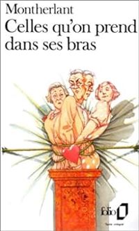 Couverture du livre Celles qu'on prend dans ses bras - Henry De Montherlant