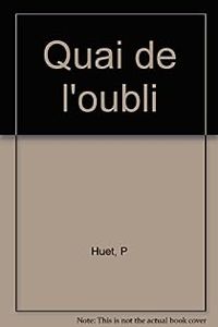 Philippe Huet Ii - Quai de l'oubli