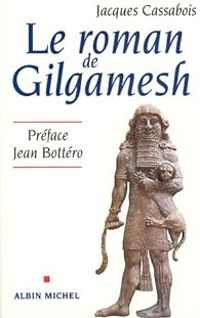 Couverture du livre Le roman de Gilgamesh - Jacques Cassabois