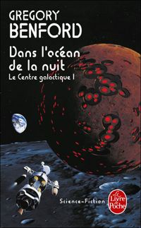 Gregory Benford - Dans l'océan de la nuit : Le Centre galactique