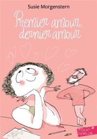 Couverture du livre PREMIER AMOUR, DERNIER AMOUR - Susie Morgenstern