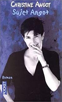 Couverture du livre Sujet Angot - Christine Angot