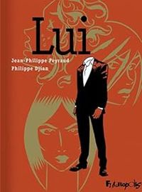 Philippe Djian - Jean Philippe Peyraud - Lui