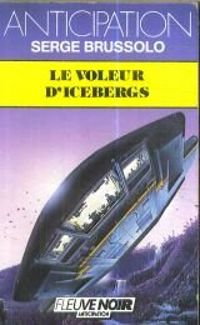 Couverture du livre Le voleur d'icebergs - Serge Brussolo