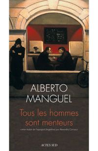 Couverture du livre Tous les hommes sont menteurs - Alberto Manguel - Delphine Valentin