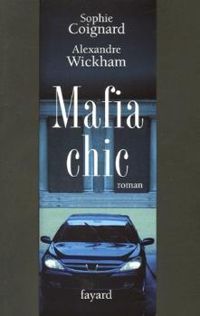 Sophie Coignard - Alexandre Wickham - Mafia chic