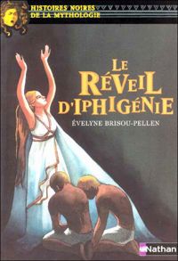 Couverture du livre le Réveil d'Iphigénie - Evelyne Brisou Pellen - Marie Therese Davidson