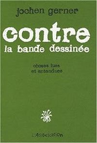 Jochen Gerner - Contre la Bande Dessinée