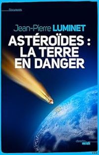 Couverture du livre Astéroïdes : la terre en danger - Jean Pierre Luminet