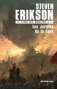 Steven Erikson - Marc Simonetti(Illustrations) - Le Livre des Martyrs T1, les Jardins de la Lune