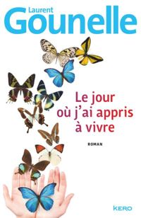 Couverture du livre Le jour où j'ai appris à vivre - Laurent Gounelle