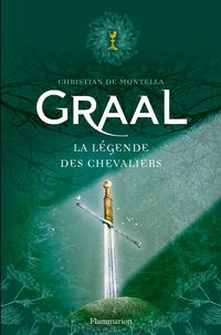 Christian De Montella - Graal : La légende des chevaliers