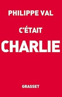 Couverture du livre C'était Charlie - Philippe Val