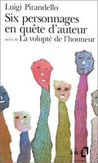 Pirandello Luigi - Six personnages en quête d'auteur suivi de la volupté de l'honneur